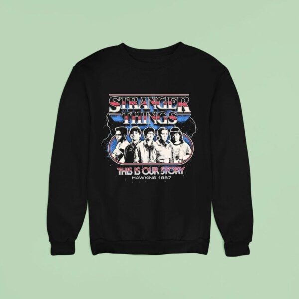 Stranger Things This Is Our Story Hawkins Vintage Sweatshirt