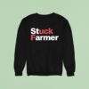 Stuck Farmer Fuck Sweatshirt