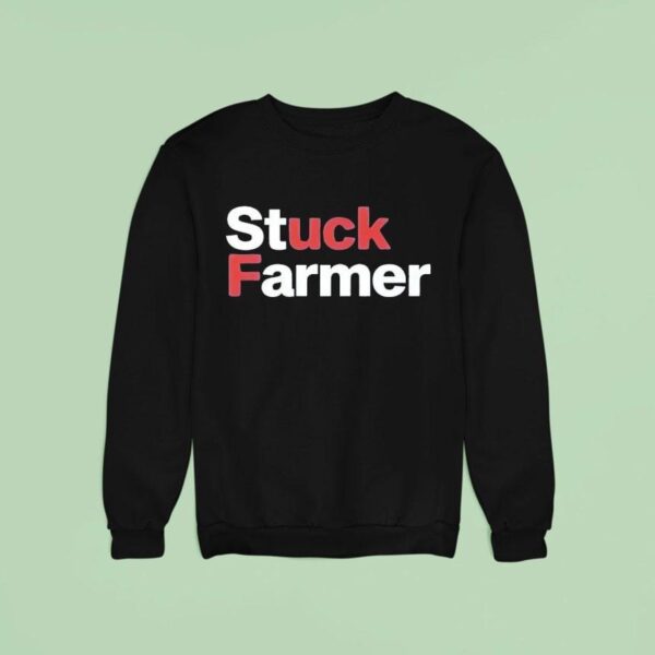 Stuck Farmer Fuck Sweatshirt