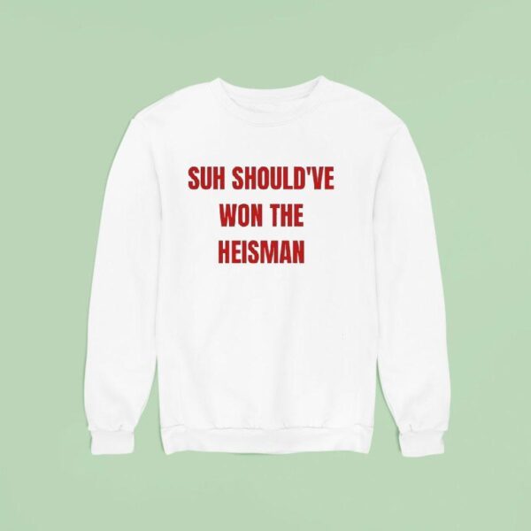 Suh Should Ve Won The Heisman Nebraska Cornhuskers Football Sweatshirt