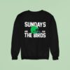 Sundays Are For The Birds Philadelphia Eagles Helme Sweatshirt