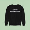 Support Independent Media Sweatshirt