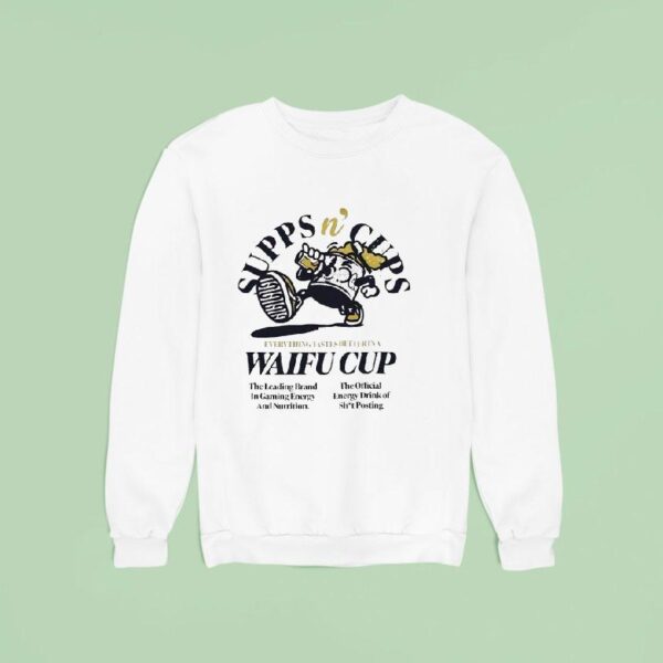 Supps N Cups Everything Tastes Better In A Waifu Cup Sweatshirt