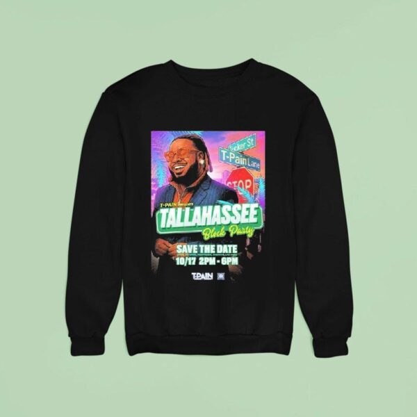 T Pain Tallahassee Block Party Save The Date On T Pain Lane On October Sweatshirt