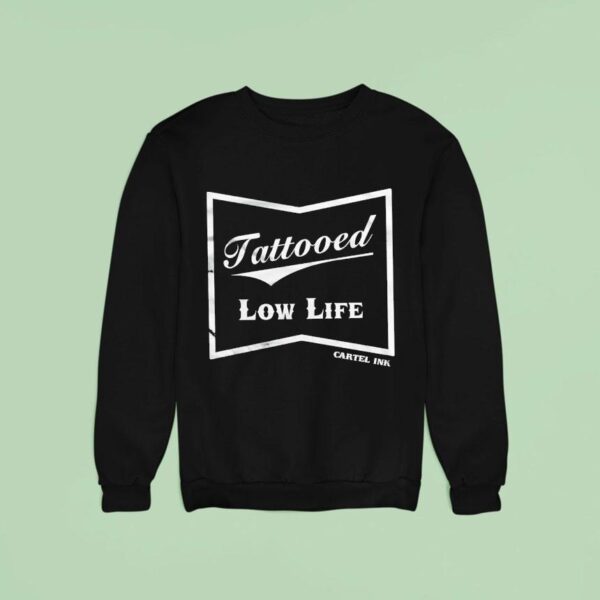 Tattooed Low Life Sweatshirt