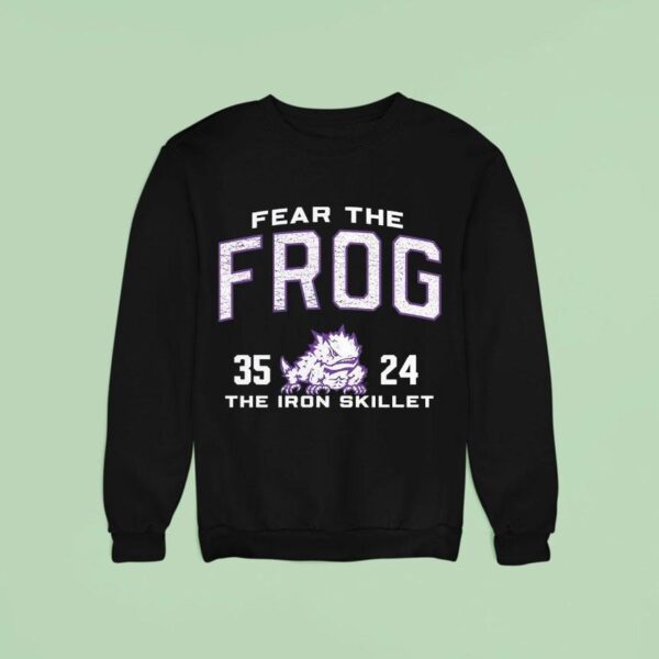 Tcu Horned Frogs Vs Smu Mustangs Fear The Frog The Iron Skillet Score Sweatshirt