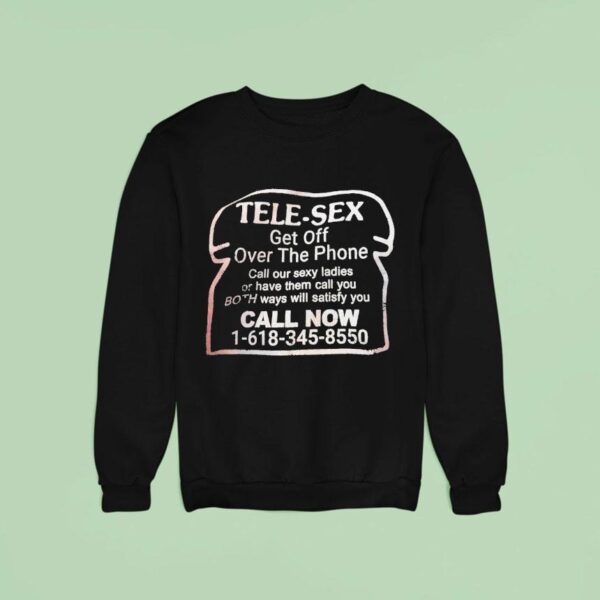 Tele Sex Get Of Over The Phone Call Our Sxy Ladies Or Have Them Call Sweatshirt