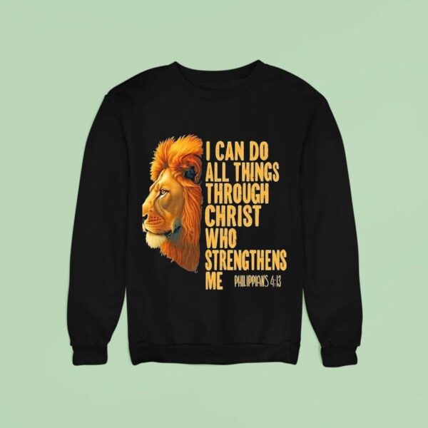 The Bible Can Do All Things Through Christ Who Strengthens Me Philippians Sweatshirt