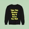 The Chemical Brothers Tour San Francisco Ca Take This Brother May It Serve You Well Sweatshirt