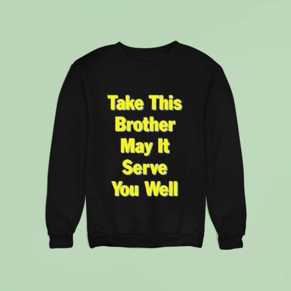 The Chemical Brothers Tour San Francisco Ca Take This Brother May It Serve You Well Sweatshirt