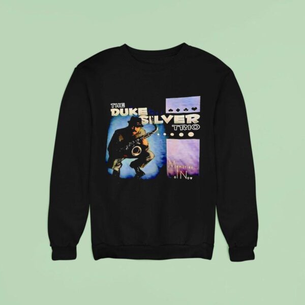 The Duke Silver Trio Memories Of Now Sweatshirt