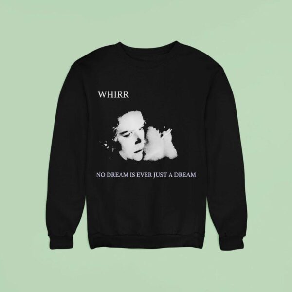 The Funeral Party Whirr No Dream Is Ever Just A Dream Sweatshirt