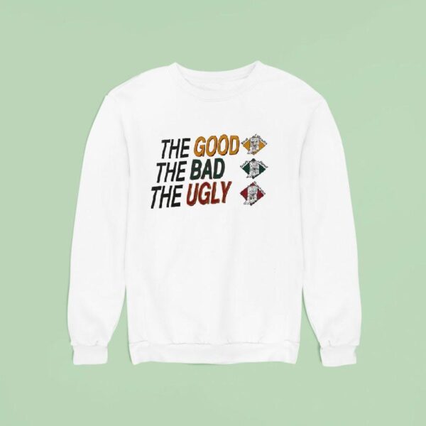 The Good West Lafayette The Bad South Bend And The Ugly Bloomington Sweatshirt