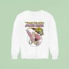 The Magic School Bus Just Went Through My Fuckin Dickhole Sweatshirt