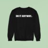 The Sanders Do It Anyway Sweatshirt
