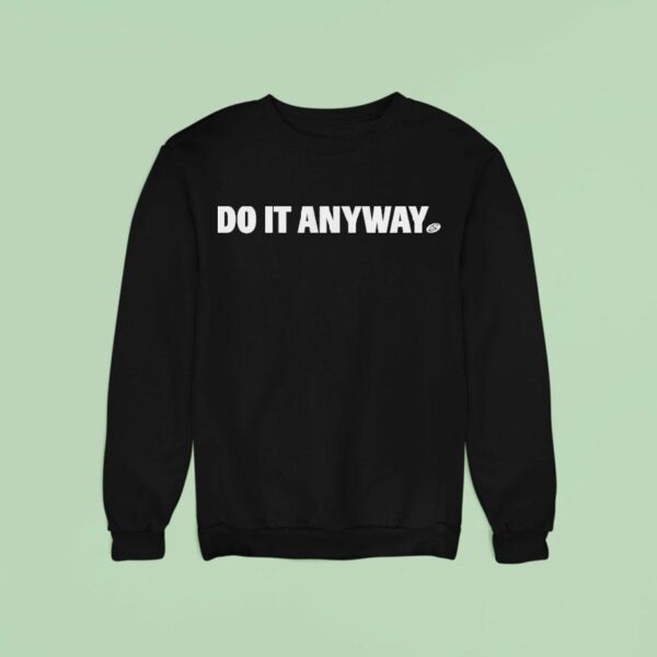 The Sanders Do It Anyway Sweatshirt