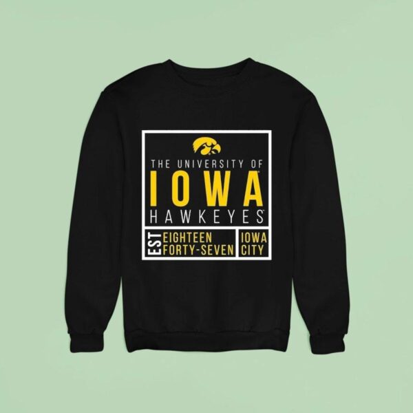 The University Of Iowa Hawkeyes Est Eighn Forty Seven Iowa City Sweatshirt