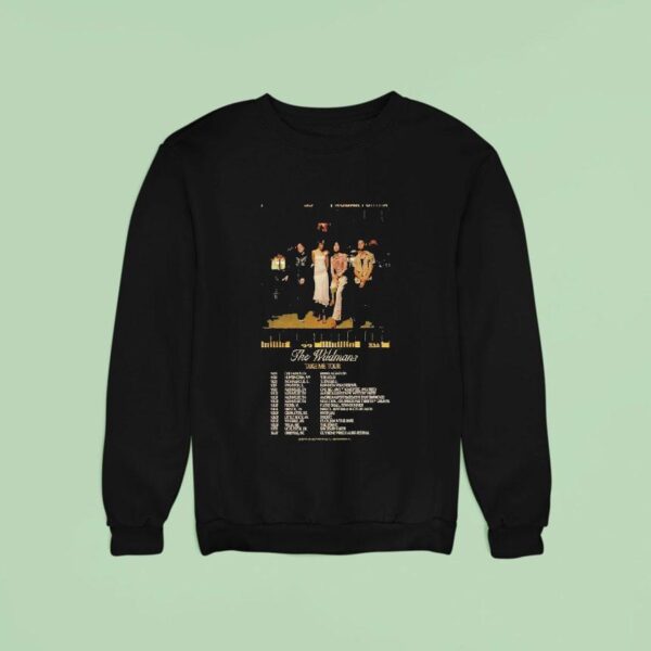 The Wildmans Take Me Tour Dates Sweatshirt