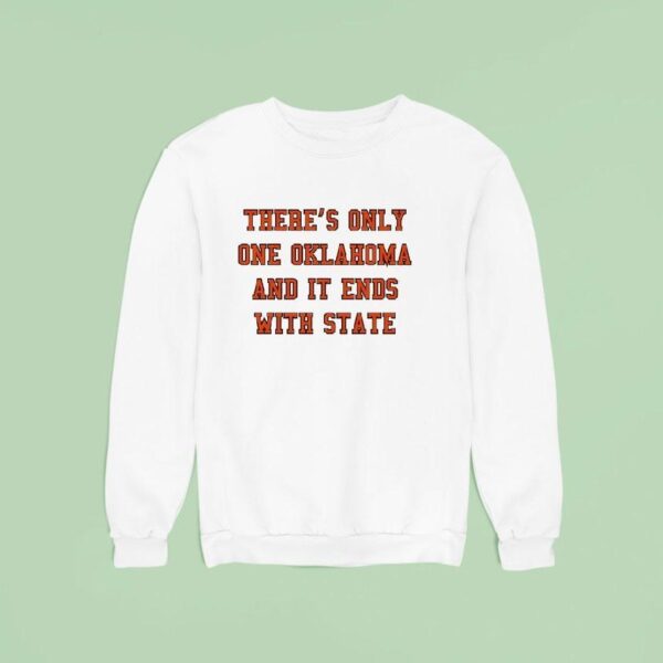 There S Only One Oklahoma And It Ends With State Oklahoma State Cowboys Sweatshirt