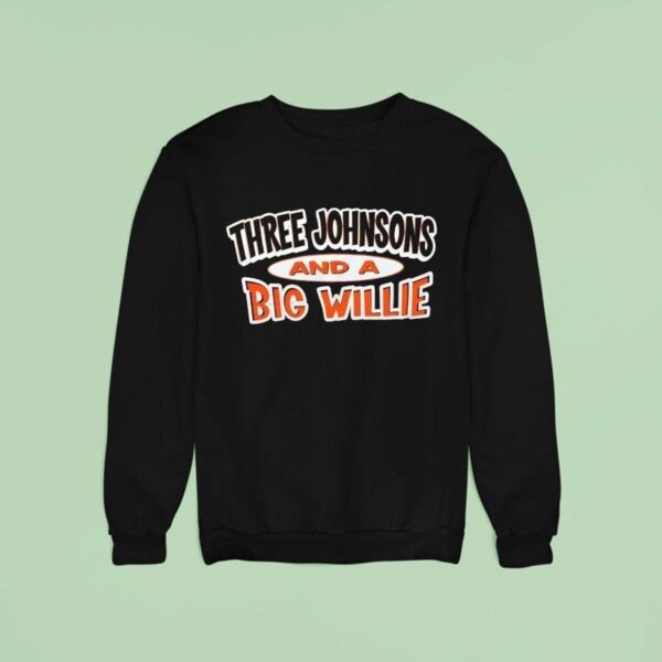 Three Johnsons And A Big Willie Cincinnati Bengals Sweatshirt