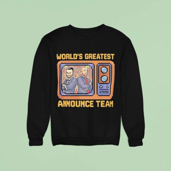 Tom Matt World S Greatest Announce Team Tv Sweatshirt