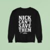 Tommy Castellanos Nick Can T Save Them Sweatshirt