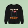 Top Rail Dunkin Donu Sweatshirt