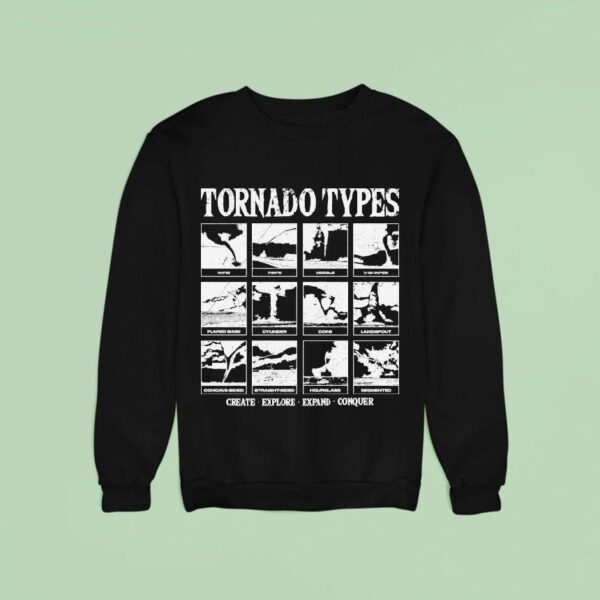 Tornado Types Create Explore Expand Conquer Sweatshirt