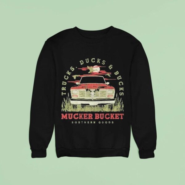 Trucks Ducks And Bucks Mucker Bucket Southern Goods Sweatshirt