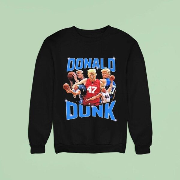 Trump Donald Dunk Sweatshirt