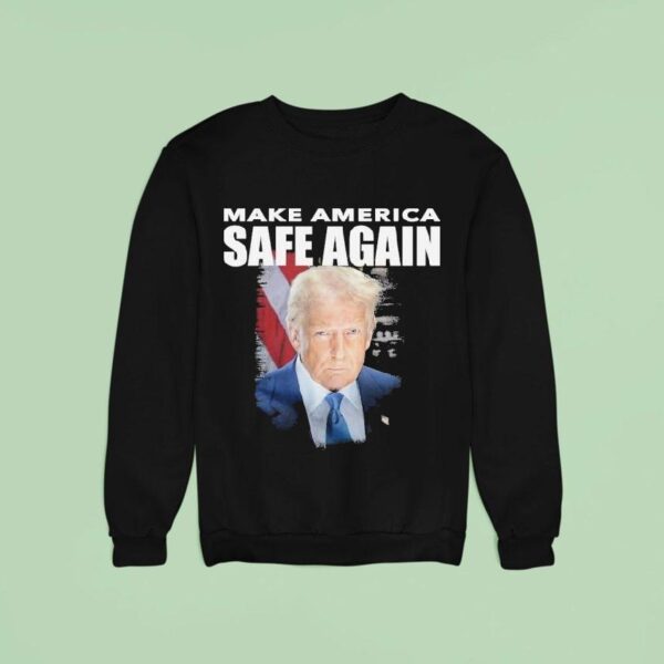 Trump Make America Safe Again Sweatshirt