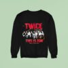 Twice This Is For World Tour In Japan Sweatshirt