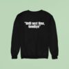 Until Next Time Goodbye Sweatshirt