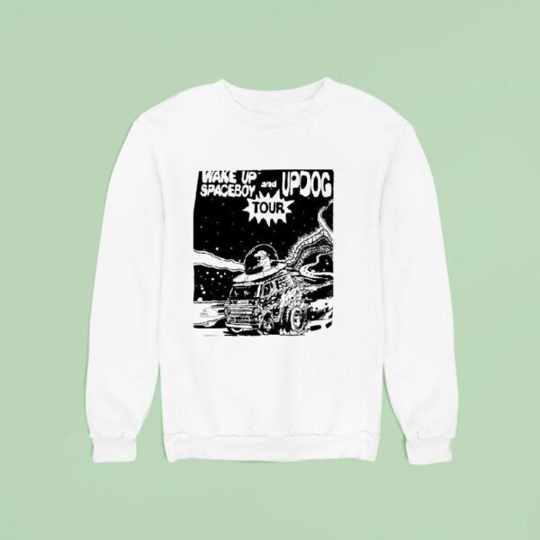 Wake Up Spaceboy And Updog Tour Sweatshirt