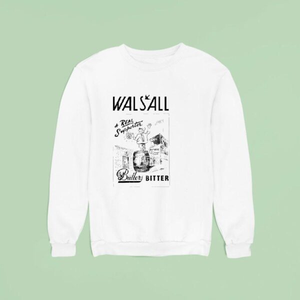 Walsall Butlers Bitter A Real Supporter Sweatshirt