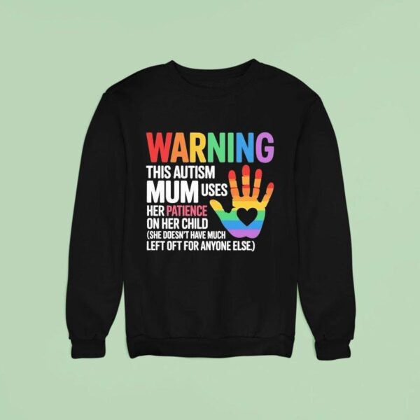 Warning This Autism Mum Uses Her Patience On Her Child Hand Pride Rainbow Sweatshirt