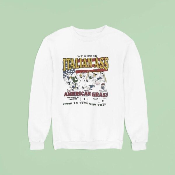 We Kicked Italian Ass American Grass Vintage Sweatshirt