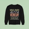 Wednesday Walk Away I Am A Fan Of The Asheville Nc Band If You Say Shit About Them Retribution Will Come Swiftly And Without Compromise Rat Saw God Sweatshirt