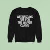 Wednesdays Are For The Waiver Claims Sweatshirt