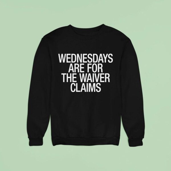 Wednesdays Are For The Waiver Claims Sweatshirt