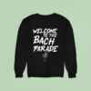 Welcome To The Bach Parade Sweatshirt