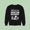 Welcome To The Denton Deser Sweatshirt