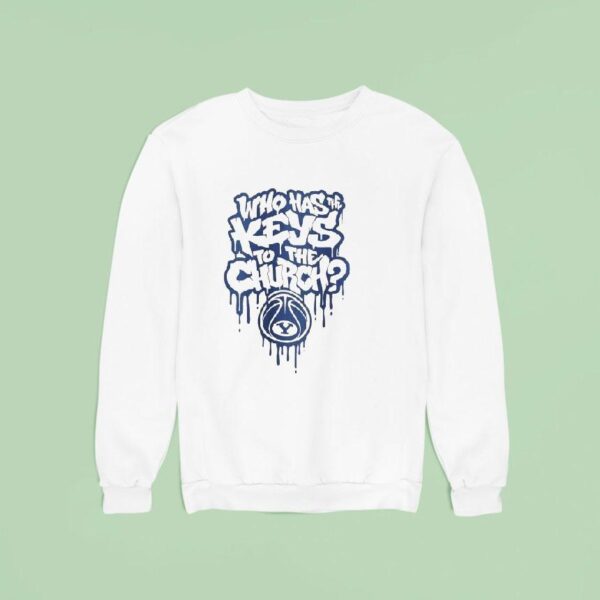 Who Has The Keys To The Church Byu Cougars Sweatshirt