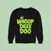 Whoop Dee Doo King Sweatshirt