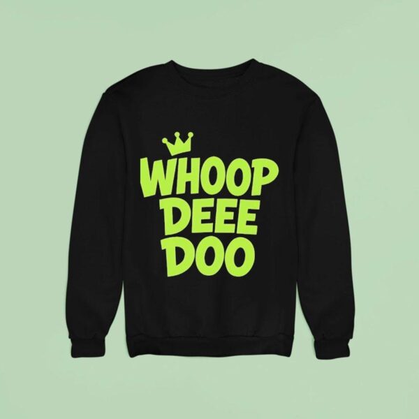 Whoop Dee Doo King Sweatshirt