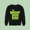 Whoop Dee Doo Sweatshirt