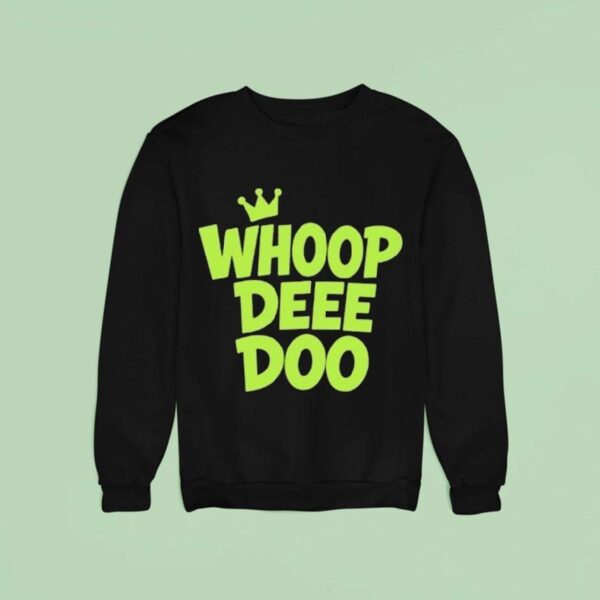 Whoop Dee Doo Sweatshirt
