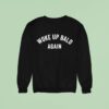 Woke Up Bald Again Sweatshirt