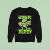 Word To Your Mummy Halloween Sweatshirt