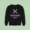 Xrp Millionaire For Those Who Held Through The Chaos Sweatshirt